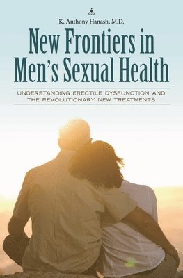 Kamal A. Hanash - New Frontiers in Men's Sexual Health, Inbunden