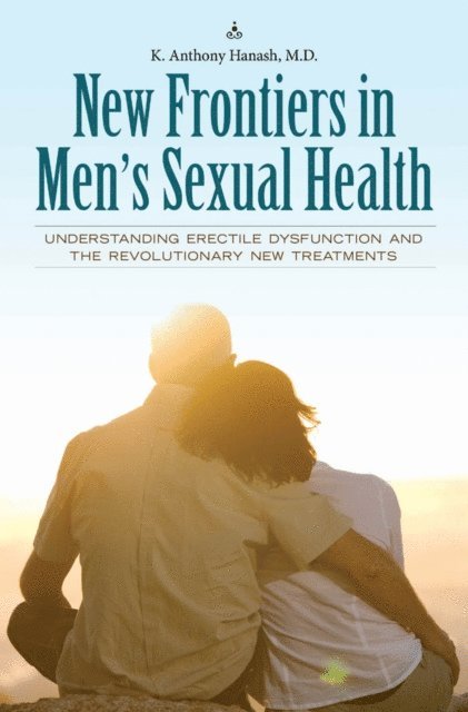 Kamal A. Hanash - New Frontiers in Men's Sexual Health, E-bok