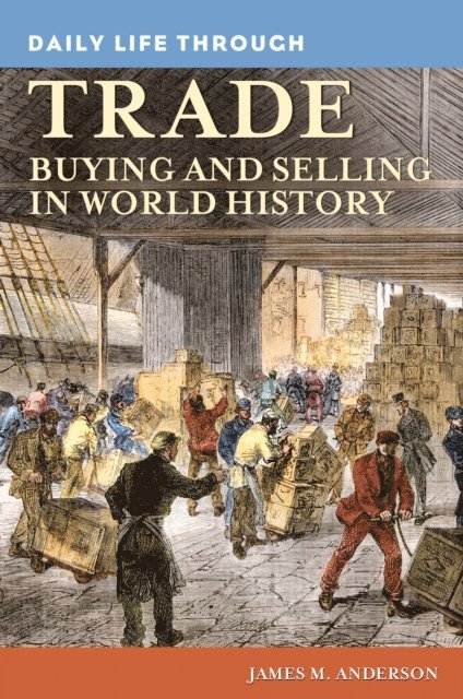 James M. Anderson - Daily Life through Trade, E-bok