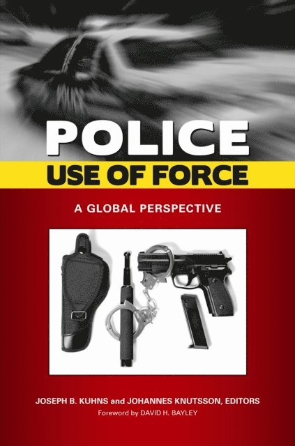 Joseph B. Kuhns, Johannes Knutsson - Police Use of Force, E-bok