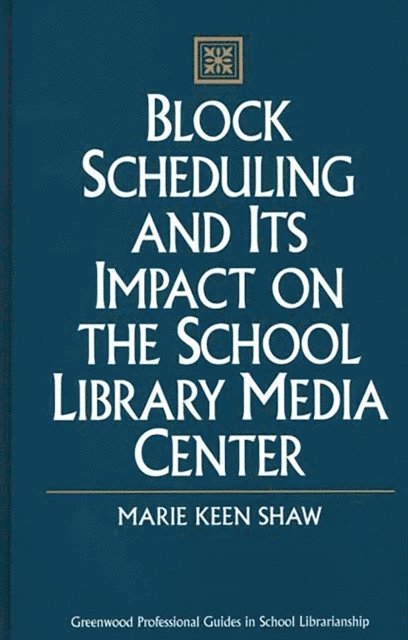 Marie Shaw - Block Scheduling and Its Impact on the School Library Media Center, E-bok
