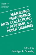 Managing Performing Arts Collections in Academic and Public Libraries