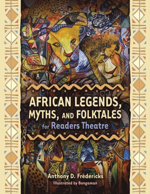 Anthony D. Fredericks - African Legends, Myths, and Folktales for Readers Theatre, E-bok