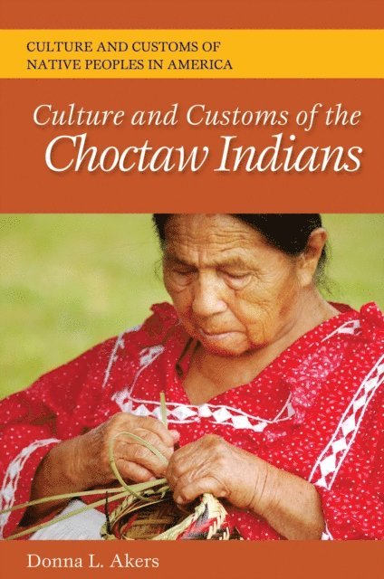 Donna L. Akers - Culture and Customs of the Choctaw Indians, E-bok