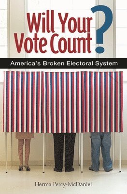 Herma Percy Ph.D. - Will Your Vote Count?, Inbunden. Tillgänglighet: Lägg i varukorg