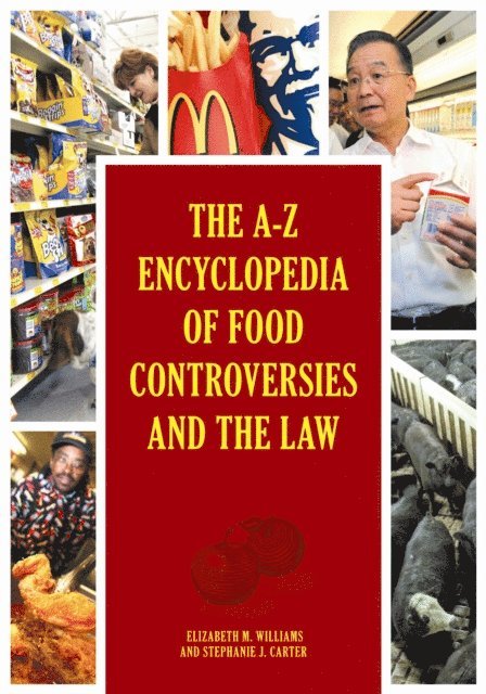 Elizabeth M. Williams, Stephanie Jane Carter - A-Z Encyclopedia of Food Controversies and the Law, E-bok