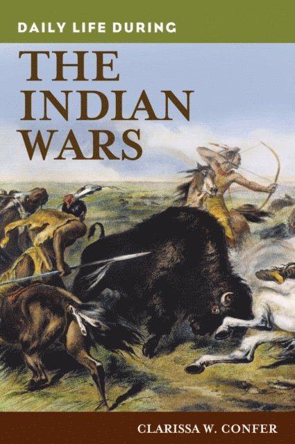 Clarissa Confer - Daily Life during the Indian Wars, E-bok