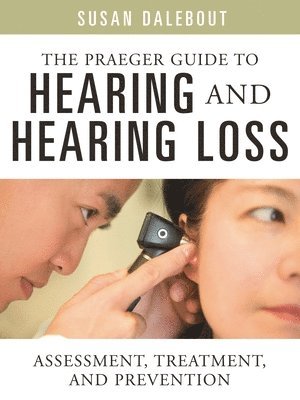 Praeger Guide to Hearing and Hearing Loss