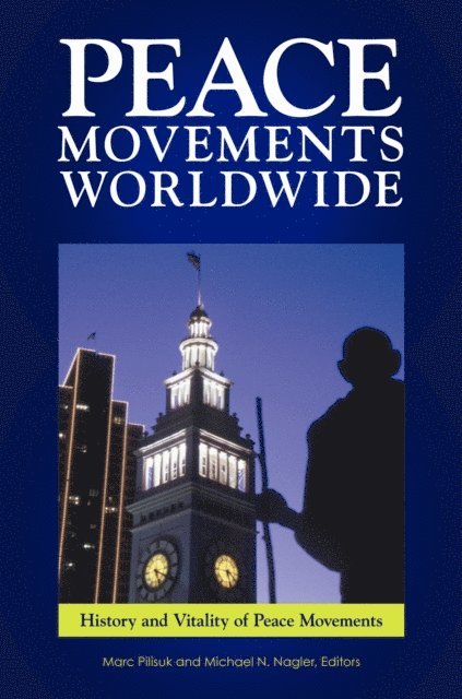 Michael N. Nagler, Marc Pilisuk - Peace Movements Worldwide, E-bok