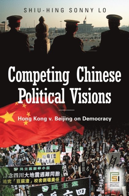 Sonny Shiu-Hing Lo - Competing Chinese Political Visions, E-bok