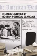 Inside Stories of Modern Political Scandals