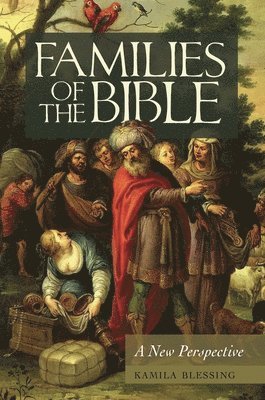 Kamila Blessing - Families of the Bible, Inbunden