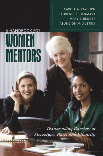 Carole A. Rayburn Ph.D., Florence L. Denmark, Mary E. Reuder, Asuncion Miteria Austria - Handbook for Women Mentors, E-bok