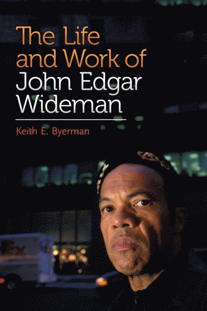 Keith E. Byerman - Life and Work of John Edgar Wideman, E-bok