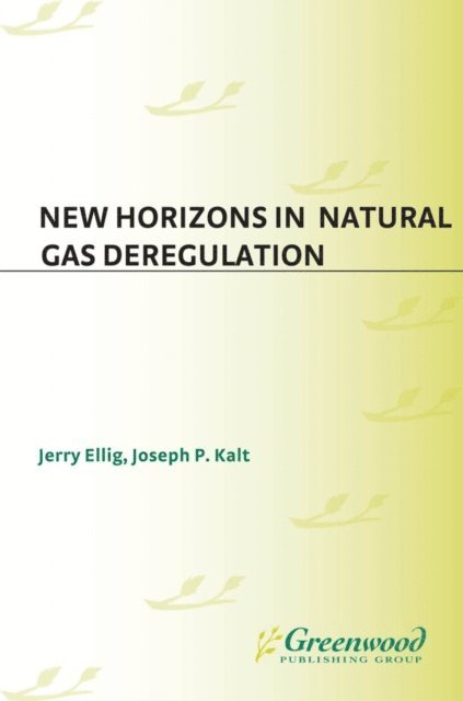 Jerome R. Ellig, Joseph P. Kalt - New Horizons in Natural Gas Deregulation, E-bok. Tillgänglighet: Lägg i varukorg
