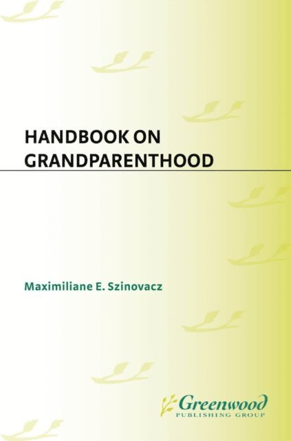 Maximiliane E. Szinovacz - Handbook on Grandparenthood, E-bok