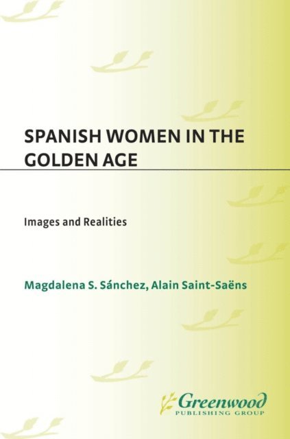 Alain Saint-Saens, Magdalen Sánchez - Spanish Women in the Golden Age, E-bok