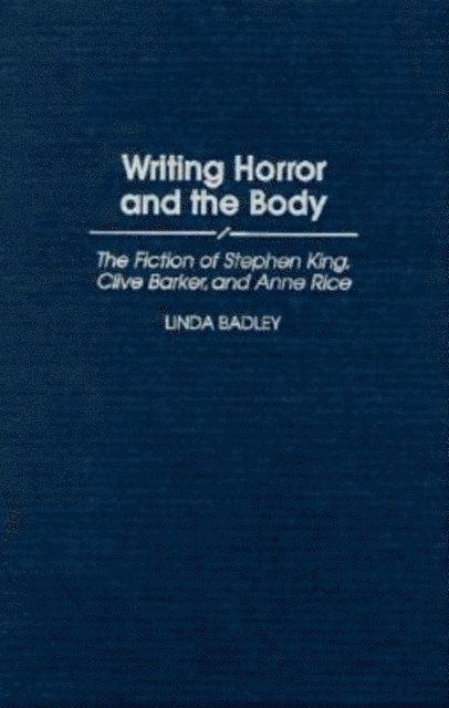 Linda Badley - Writing Horror and the Body, E-bok