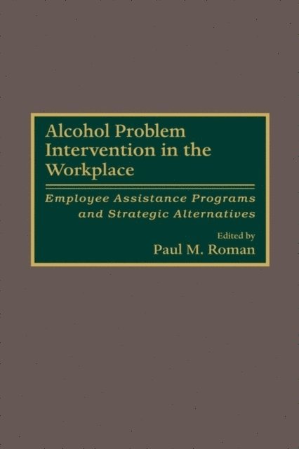 Paul M. Roman - Alcohol Problem Intervention in the Workplace, E-bok