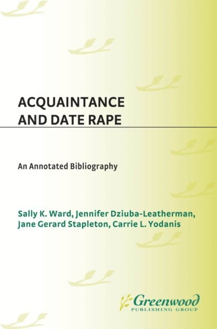 Jennifer Dziuba-Leatherman, Jane Stapleton Denziel, Sally K. Ward, Carrie L. Yodanis - Acquaintance and Date Rape, E-bok