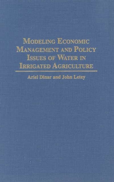 Ariel Dinar, John Letey - Modeling Economic Management and Policy Issues of Water in Irrigated Agriculture, E-bok