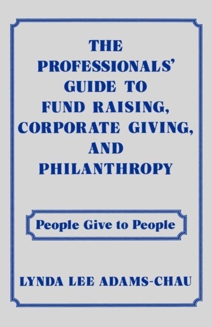 Linda Adams Chau - Professionals' Guide to Fund Raising, Corporate Giving, and Philanthropy, E-bok