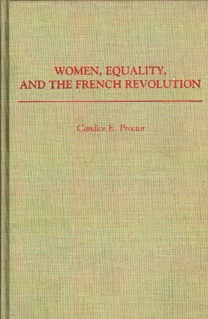 Candice E. Proctor - Women, Equality, and the French Revolution, E-bok