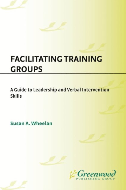 Susan A. Wheelan - Facilitating Training Groups, E-bok