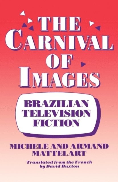 Michele Mattelart, Armand Mattelart - Carnival of Images, E-bok