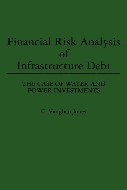 C Vaughan Jones - Financial Risk Analysis of Infrastructure Debt, E-bok