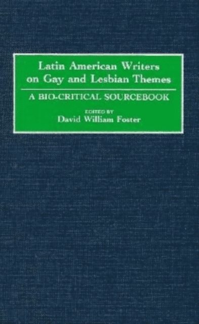 David William Foster - Latin American Writers on Gay and Lesbian Themes, E-bok