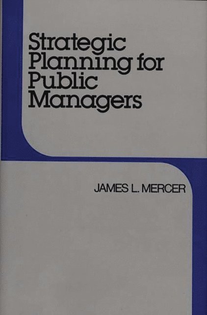 James L. Mercer - Strategic Planning for Public Managers, E-bok