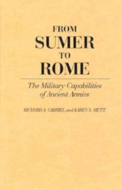 Richard A. Gabriel, Karen S. Metz - From Sumer to Rome, E-bok