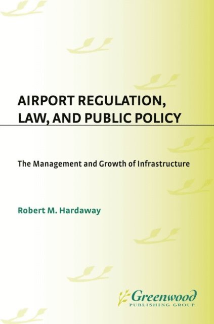 Robert M. Hardaway - Airport Regulation, Law, and Public Policy, E-bok. Tillgänglighet: Lägg i varukorg