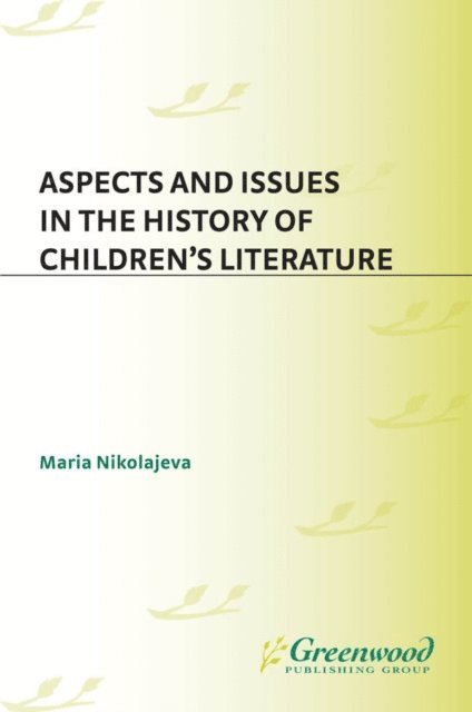Maria Nikolajeva - Aspects and Issues in the History of Children's Literature, E-bok