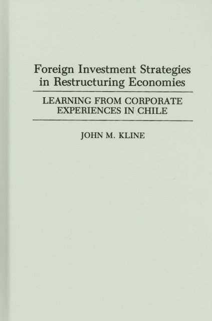 John Kline - Foreign Investment Strategies in Restructuring Economies, E-bok