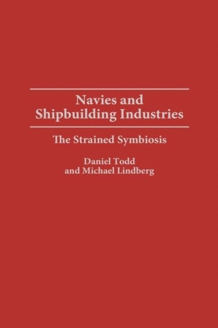 Michael Lindberg, Daniel Todd - Navies and Shipbuilding Industries, E-bok
