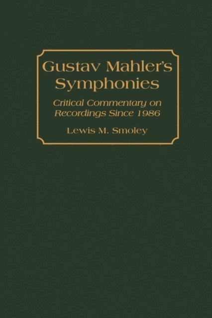 Lewis M. Smoley - Gustav Mahler's Symphonies, E-bok