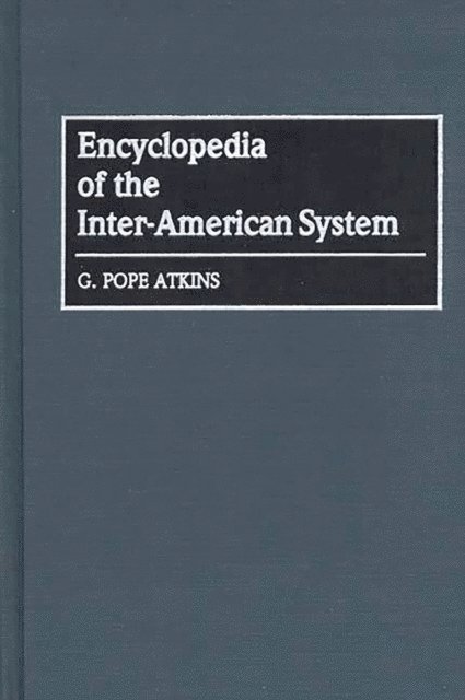 G. Pope Atkins - Encyclopedia of the Inter-American System, E-bok