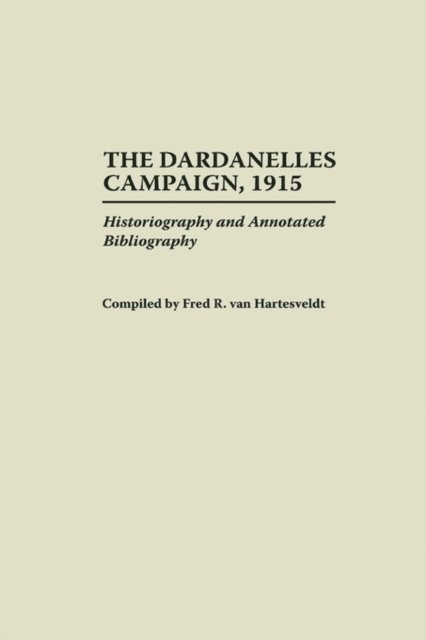 Fred R. van Hartesveldt - Dardanelles Campaign, 1915, E-bok