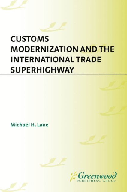 Michael Lane - Customs Modernization and the International Trade Superhighway, E-bok