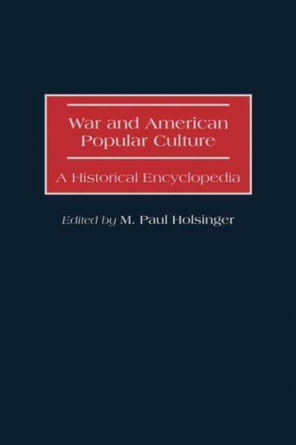 M. Paul Holsinger - War and American Popular Culture, E-bok