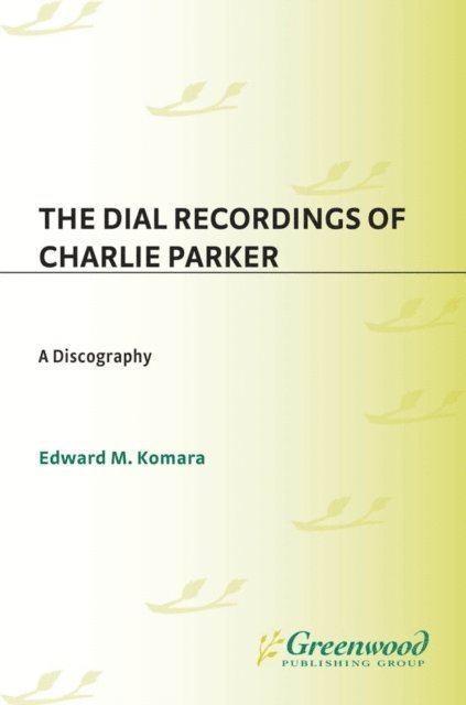 Edward Komara - Dial Recordings of Charlie Parker, E-bok
