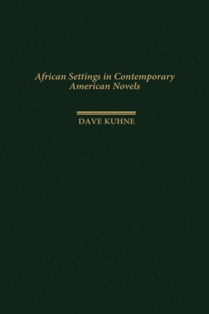 Dave Kuhne - African Settings in Contemporary American Novels, E-bok