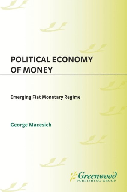 George Macesich - Political Economy of Money, E-bok