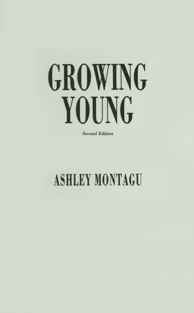 Ashley Montagu - Growing Young, E-bok