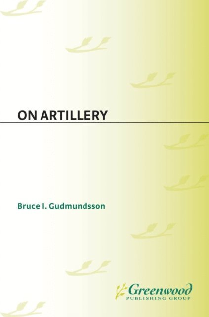 Bruce I. Gudmundsson - On Artillery, E-bok