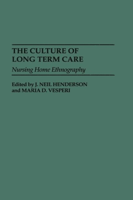 J Neil Henderson, Maria D. Vesperi - Culture of Long Term Care, E-bok