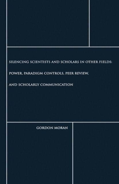 Gordon Moran - Silencing Scientists and Scholars in Other Fields, E-bok