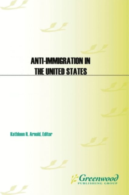 Kathleen R. Arnold - Anti-Immigration in the United States, E-bok